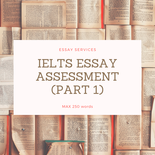 IELTS Essay Assessment (Part 1, 250 words max)